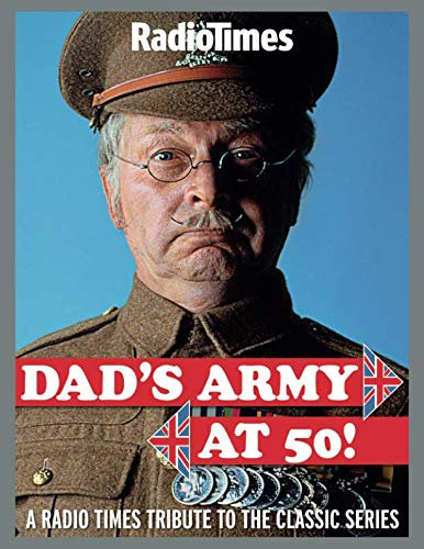 Dad's Army at 50: A Radio Times Tribute to the Classic Series