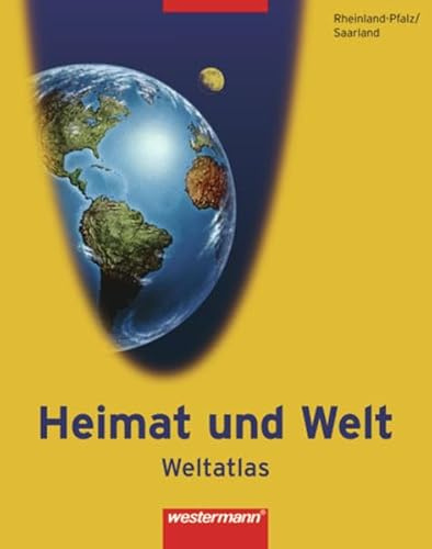 Heimat und Welt Weltatlas / Ausgabe 2006 Rheinland-Pfalz und Saarland: Heimat und Welt Weltatlas: Rheinland-Pfalz und Saarland: Ausgabe 2006 Rheinland-Pfalz und Saarland / Rheinland-Pfalz und Saarland