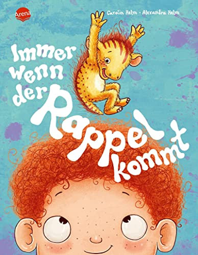Immer wenn der Rappel kommt: Ein Bilderbuch zum Vorlesen für Kinder von 3-6 Jahren über den positiven Umgang mit Ärger, schlechter Laune, Streiten und die Entwicklung innerer Stärke