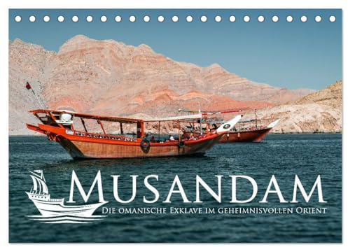Musandam - Die omanische Exklave im geheimnisvollen Orient (Tischkalender 2026 DIN A5 quer), CALVENDO Monatskalender: Entlang der Straße von Hormus, hoch in die Berge (CALVENDO Natur)