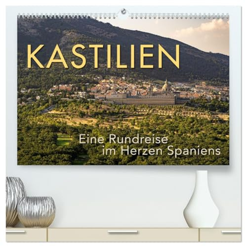 KASTILIEN - Eine Rundreise im Herzen Spaniens (hochwertiger Premium Wandkalender 2026 DIN A2 quer), Kunstdruck in Hochglanz: Ein Besuch der schönsten Orte Kastiliens. (CALVENDO Orte)