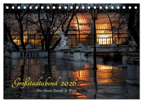 Großstadtabend - Die blaue Stunde in Wien (Tischkalender 2026 DIN A5 quer), CALVENDO Monatskalender: Mischlicht zur blauen Stunde in Wien. (CALVENDO Orte)