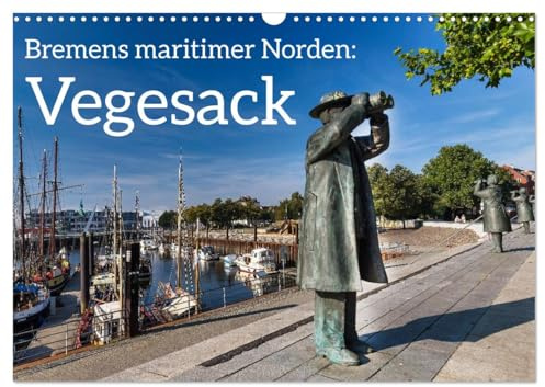 Bremens maritimer Norden: Vegesack (Wandkalender 2026 DIN A3 quer), CALVENDO Monatskalender: Ein Streifzug durch den bremischen Stadtteil Vegesack mit ... maritimen Bezügen. (CALVENDO Orte)
