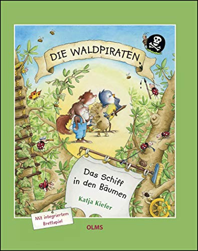 Die Waldpiraten.: Das Schiff in den Bäumen. Mit integriertem Brettspiel und dem Waldpiraten-Lied. (Kollektion Olms junior)