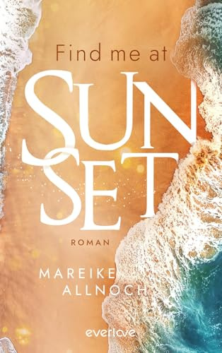 Find Me at Sunset (Greek Summer 2): Roman | Sommerliche New Adult-Romance auf Korfu (Malina und Elyas)