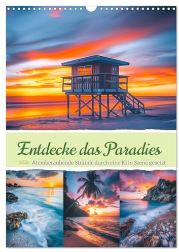 Entdecke das Paradies - Atemberaubende Strände durch eine KI in Szene gesetzt (Wandkalender 2026 DIN A3 hoch), CALVENDO Monatskalender: Tauche ein in ... Strände weltweit. (CALVENDO Natur)