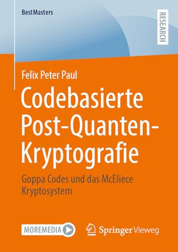 Codebasierte Post-Quanten-Kryptografie: Goppa Codes und das McEliece Kryptosystem (BestMasters)
