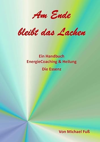 EnergieCoaching & Heilung: Ein Handbuch - Die Essenz