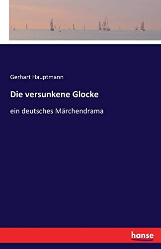 Die versunkene Glocke: ein deutsches Märchendrama