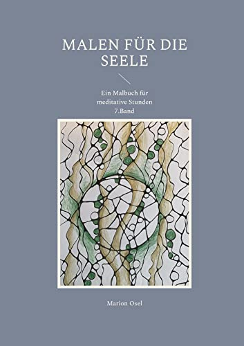 Malen für die Seele: Ein Malbuch für meditative Stunden 7. Band