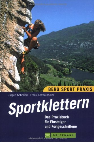 Sportklettern: Das Praxisbuch für Einsteiger und Fortgeschrittene (Bergsport-Praxis)
