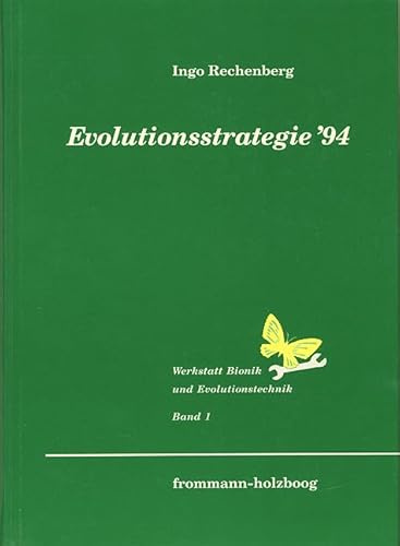 Evolutionsstrategie '94: Enthält zugleich: Evolutionsstrategie (1973) (Werkstatt Bionik und Evolutionstechnik, Band 1)