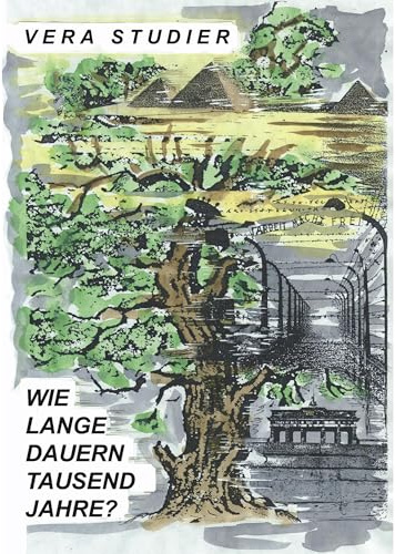Wie lange dauern tausend Jahre?: Ein Roman aus der NS-Zeit und den Folgejahren