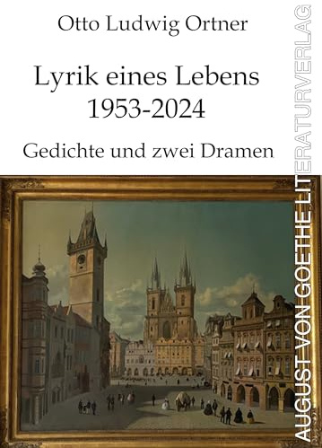 Lyrik eines Lebens 1953-2024 - Gedichte und zwei Dramen