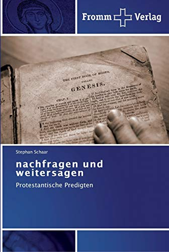 nachfragen und weitersagen: Protestantische Predigten
