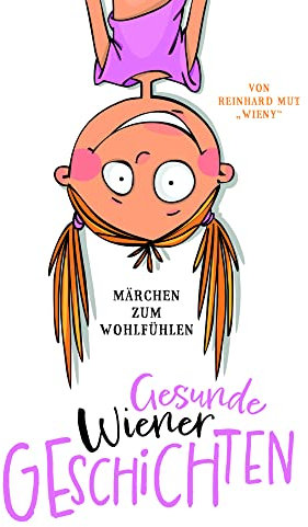 Gesunde Wiener Geschichten: Märchen zum Wohlfühlen