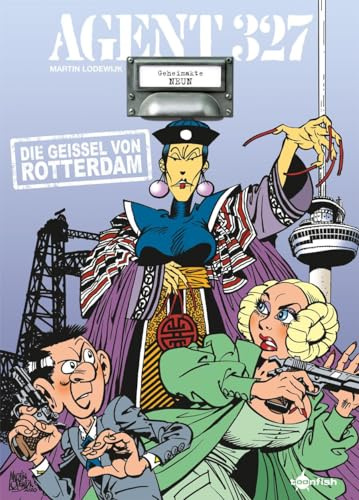 Agent 327. Band 9: Die Geissel von Rotterdam