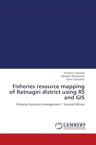 Fisheries resource mapping of Ratnagiri district using RS and GIS: Fisheries business management - Second Edition