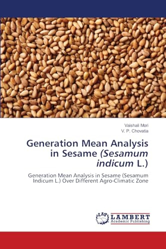 Generation Mean Analysis in Sesame (Sesamum indicum L.): Generation Mean Analysis in Sesame (Sesamum Indicum L.) Over Different Agro-Climatic Zone