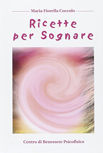 Ricette per sognare (Armonia e benessere)
