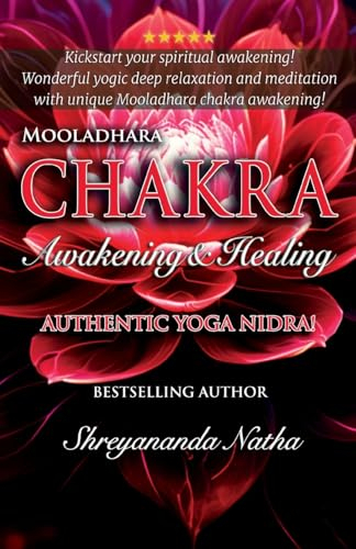 Mooladhara Chakra Awakening & Healing: Authentic Yoga Nidra Meditation Script! (Great Yoga Books)