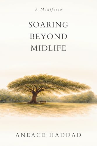Soaring Beyond Midlife: The Surprisingly Natural Emergence of Leadership Superpowers in Life’s Second Half (The Second Adulthood)