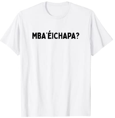 Mbaeichapa Linda camiseta guaraní paraguayo Camiseta