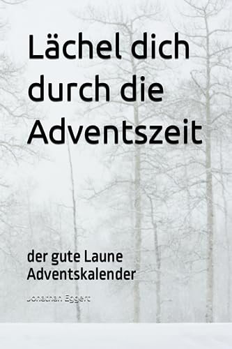 Lächel dich durch die Adventszeit: der gute Laune Adventskalender