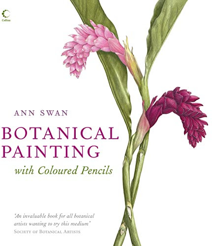 Botanical Painting with Coloured Pencils: The complete art guide to creating stunning illustrations