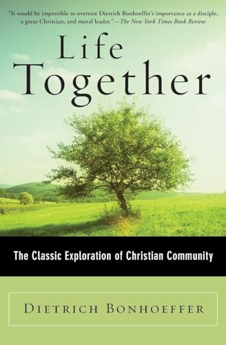 Life Together: A Study of Christian Community, Fellowship, and Shared Faith
