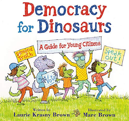 Democracy for Dinosaurs: A Guide for Young Citizens (Dino Tales: Life Guides for Families)