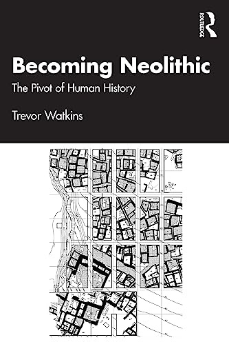 Becoming Neolithic: The Pivot of Human History