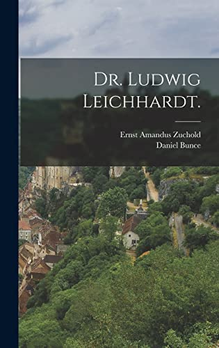 Dr. Ludwig Leichhardt.
