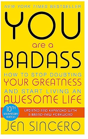 You Are a Badass: How to Stop Doubting Your Greatness and Start Living an Awesome Life (John Murray One)