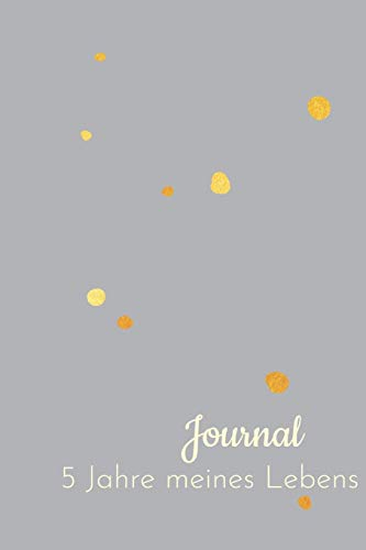5 Jahre meines Lebens - Minimalistisches 5 Jahres Tagebuch (A5) mit Kalenderseiten für jeden Tag - inklusive 29. Februar: Erinnerungen & Gedanken sammeln, Motivation, Achtsamkeit & Glück finden