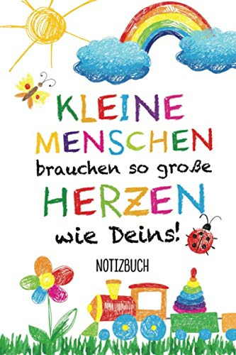 Kleine Menschen brauchen so große Herzen wie Deins: Erzieherin Geschenk Notizbuch | Abschiedsgeschenk für Erzieher, Tagesmutter oder Kindergärtner | Persönlich signieren und verschenken