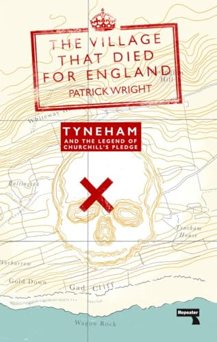 The Village That Died for England: Tyneham and the Legend of Churchill's Pledge