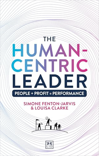 The Human-Centric Leader: People + Profit = Performance