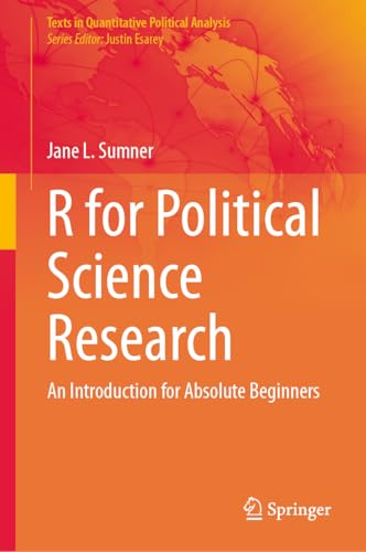 R for Political Science Research: An Introduction for Absolute Beginners (Texts in Quantitative Political Analysis)