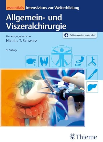 Allgemein- und Viszeralchirurgie essentials: Intensivkurs zur Weiterbildung