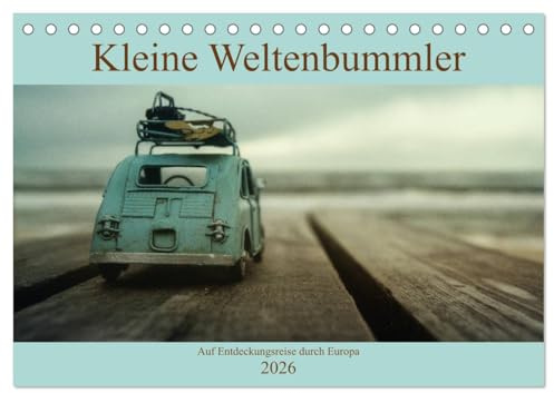 Kleine Weltenbummler 2026 (Tischkalender 2026 DIN A5 quer), CALVENDO Monatskalender: Miniatur Automodelle auf Entdeckungsreise in Europa (CALVENDO Spass)