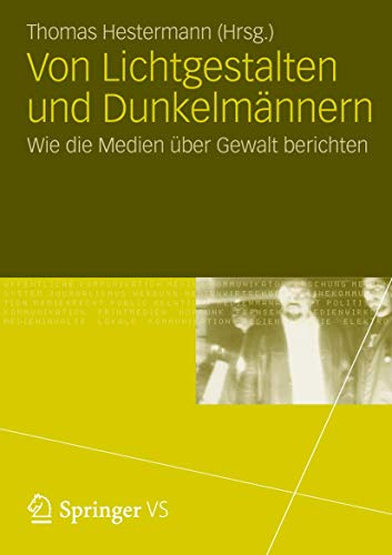 Von Lichtgestalten und Dunkelmännern: Wie die Medien über Gewalt berichten