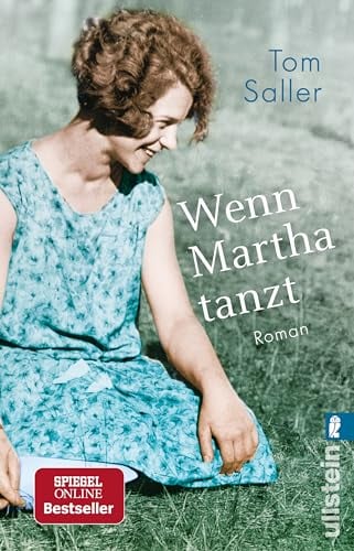 Wenn Martha tanzt: Eine magische Kindheit in Pommern und eine wilde Zeit am Bauhaus: Der Spiegel-Bestseller!