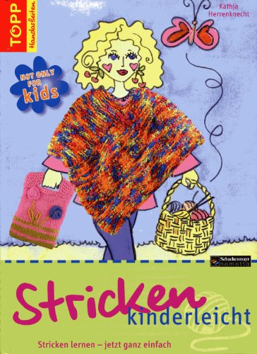 Stricken kinderleicht: Stricken lernen - jetzt ganz einfach (TOPP Handarbeiten)
