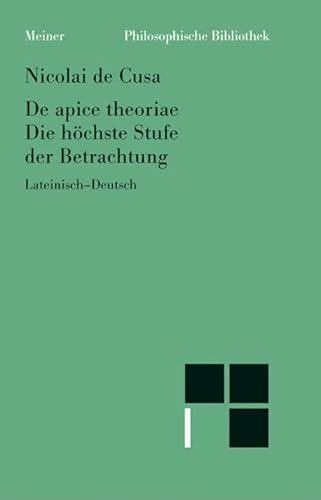 De apice theoriae. Die höchste Stufe der Betrachtung: Zweisprachige Ausgabe (lateinisch-deutsche Parallelausgabe, Heft 19) (Philosophische Bibliothek)