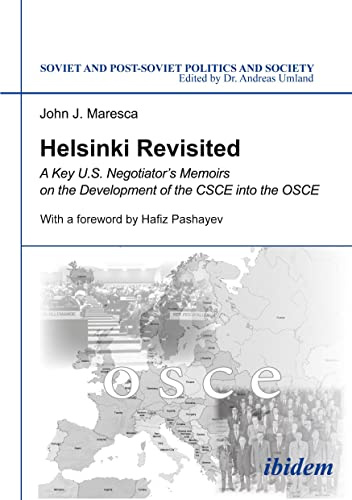 Helsinki Revisited: A Key U.S. Negotiator’s Memoirs on the Development of the CSCE into the OSCE (Soviet and Post-Soviet Politics and Society)