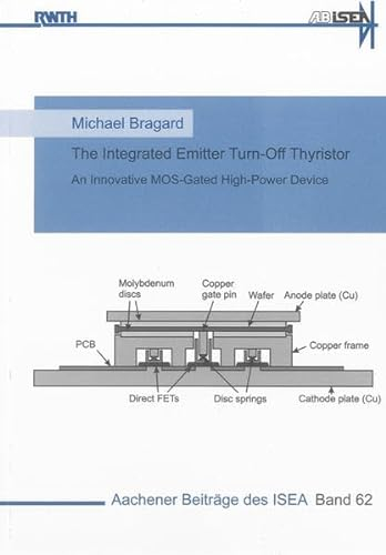 The Integrated Emitter Turn-Off Thyristor: An Innovative MOS-Gated High-Power Device (Aachener Beiträge des ISEA, Band 62)