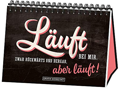 Läuft bei mir.: Zwar rückwärts und bergab, aber läuft!