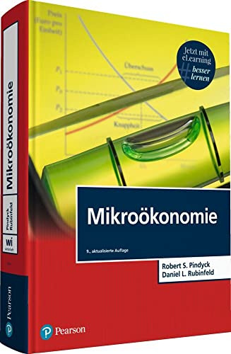 Mikroökonomie. Mit eLearning-Zugang MyLab|Mikroökonomie: Mit Zugang zur eLearning Plattform MyLab (Pearson Studium - Economic VWL)