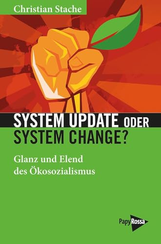 System Update oder System Change?: Glanz und Elend des Ökosozialismus